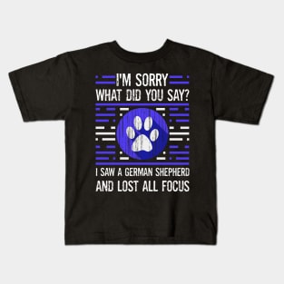 German Shepherd Dog Lover What Did You Say I Lost All Focus Kids T-Shirt